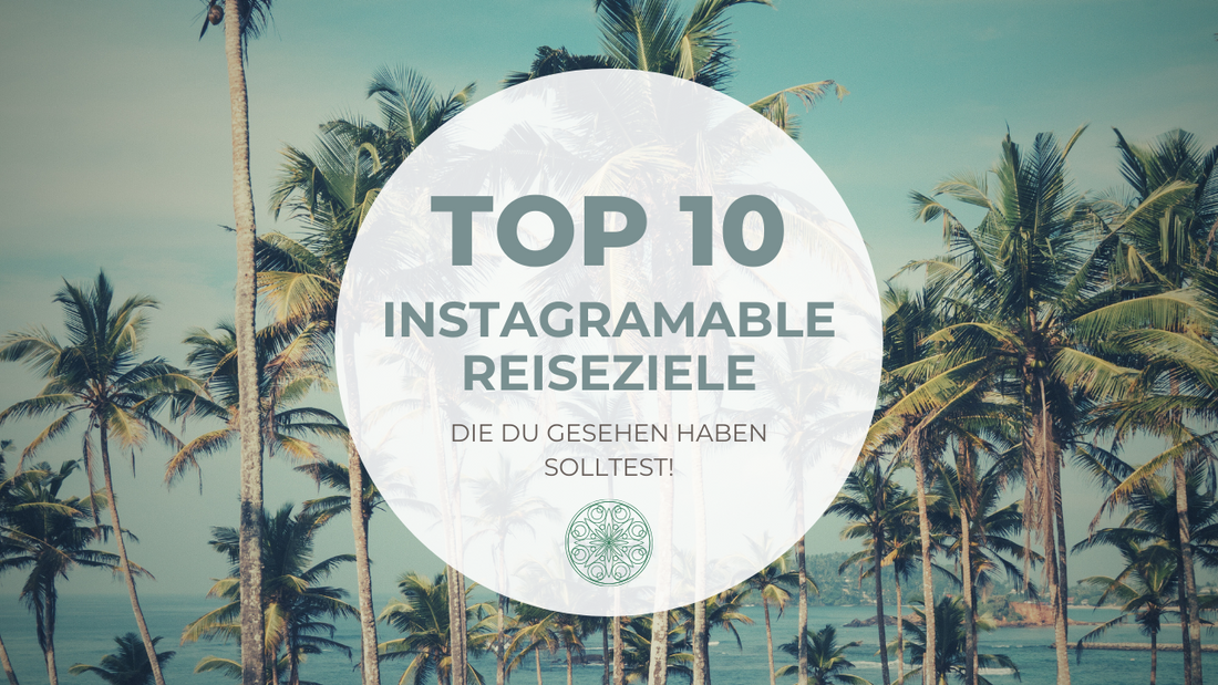 10 Instagramable Reiseziele, die Du gesehen haben musst!